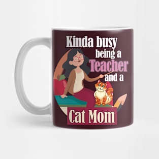 Kinda busy being a teacher and a cat mom- Fun gift ideas for teachers and cat lovers Mug